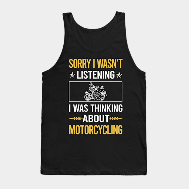 Sorry I Was Not Listening Motorcycling Motorcycle Motorbike Motorbiker Biker Tank Top by relativeshrimp